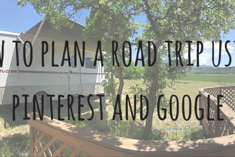 how to plan a road trip using pinterest and google